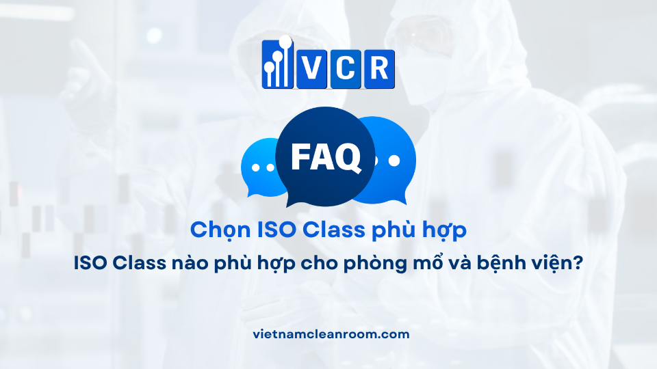 FAQ: ISO Class nào phù hợp cho phòng mổ và bệnh viện?