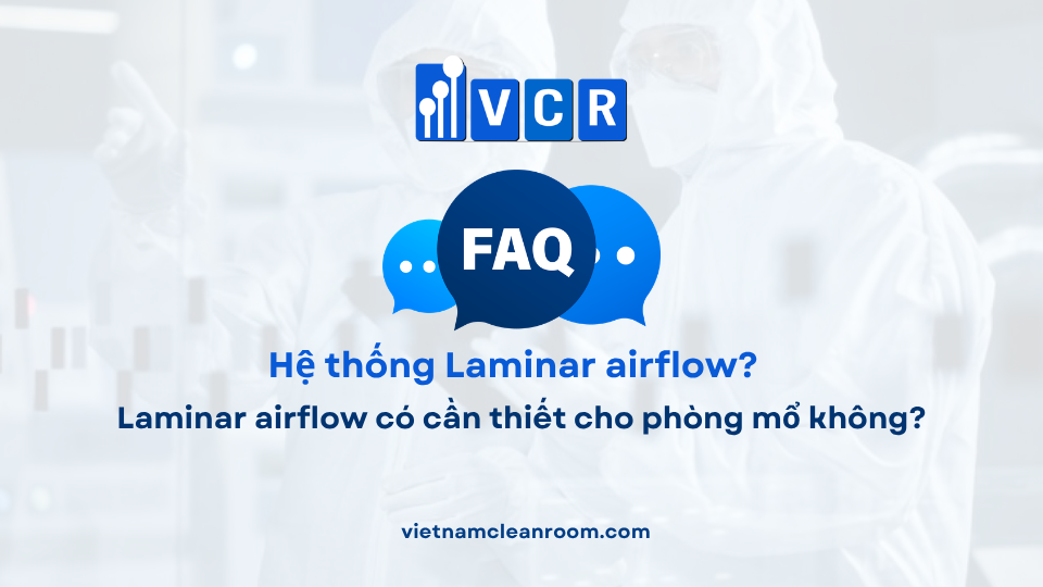 FAQ: Laminar airflow có cần thiết cho phòng mổ không?