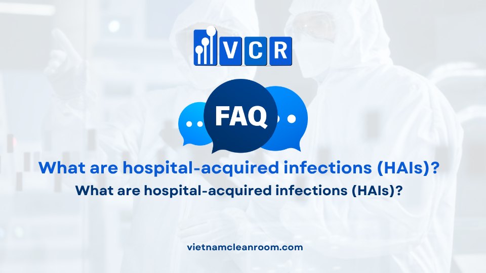 FAQ: What are hospital-acquired infections (HAIs)?