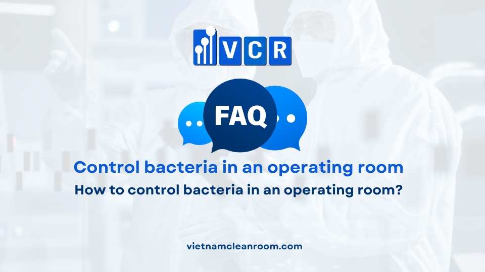 FAQ: How to control bacteria in an operating room?