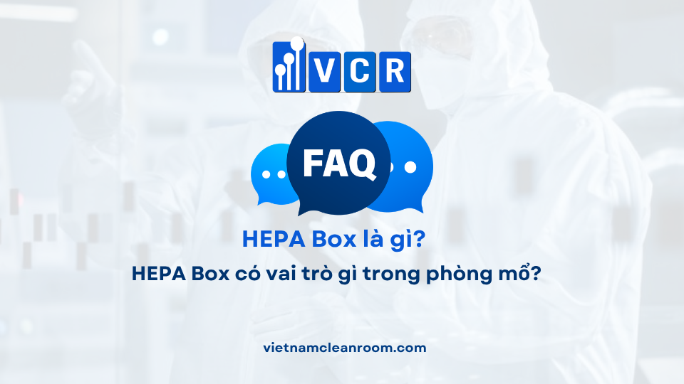 FAQ: HEPA Box có vai trò gì trong phòng mổ?