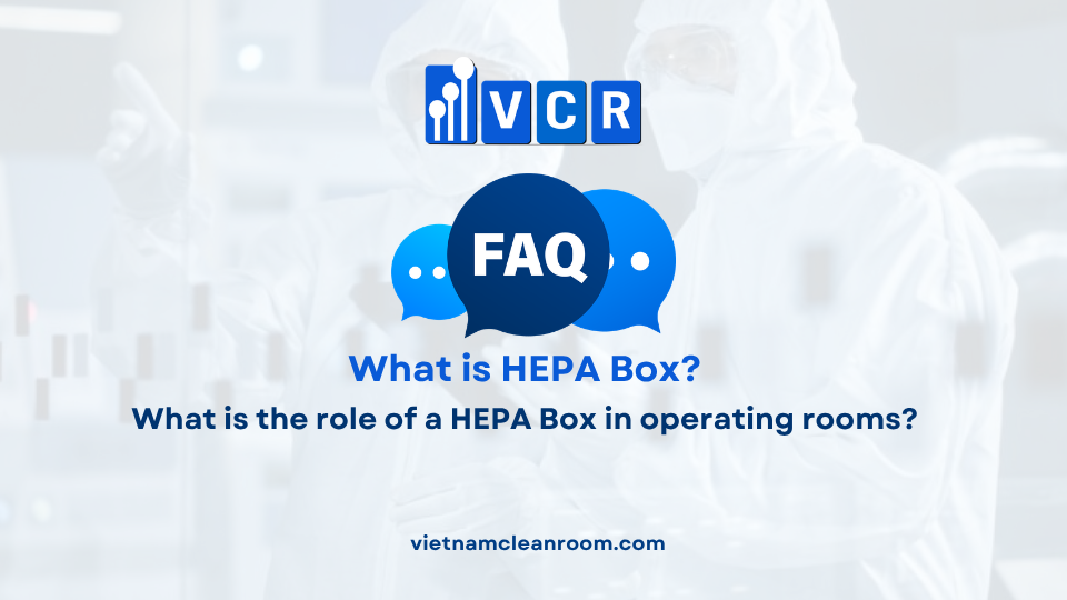 FAQ: What is the role of a HEPA Box in operating rooms?