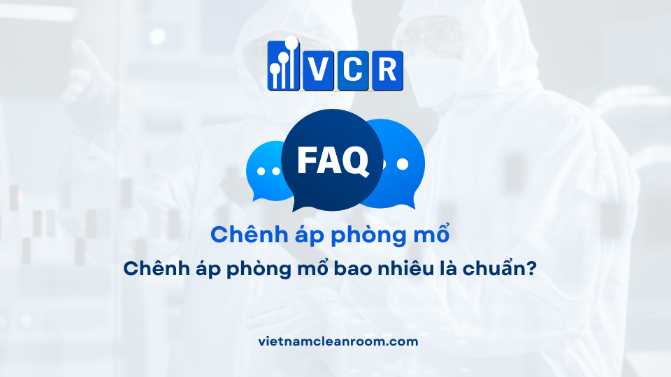 FAQ: Chênh áp phòng mổ bao nhiêu là chuẩn?