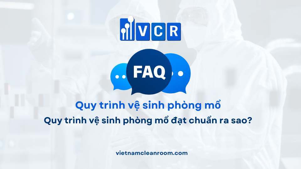 FAQ: Quy trình vệ sinh phòng mổ đạt chuẩn ra sao?