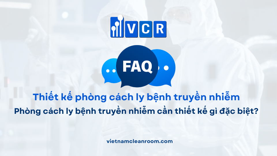 FAQ: Phòng cách ly bệnh truyền nhiễm cần thiết kế gì đặc biệt?
