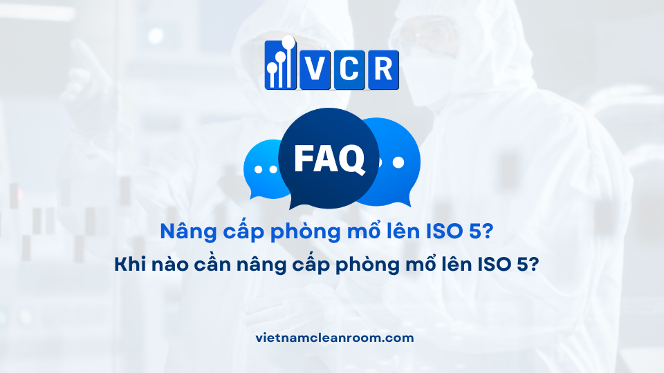 FAQ: Khi nào cần nâng cấp phòng mổ lên ISO 5?