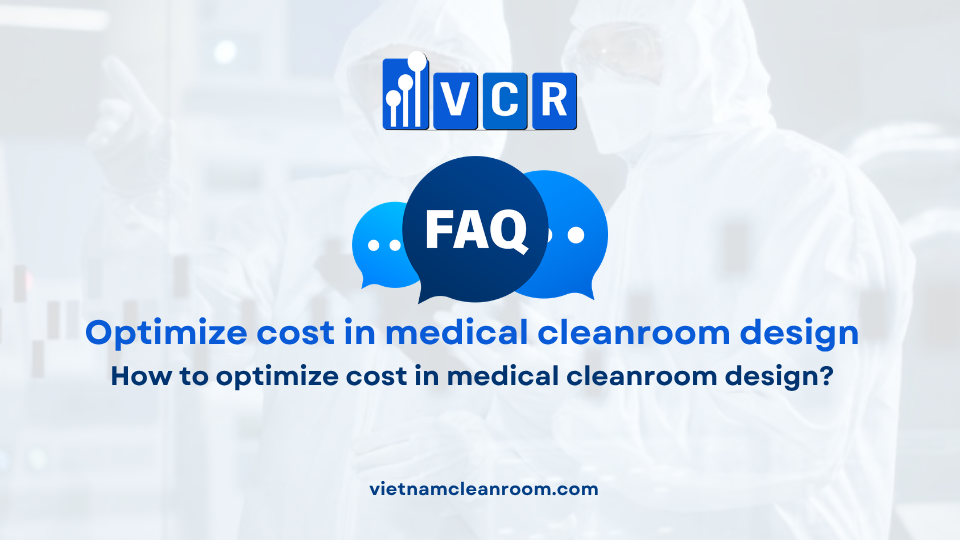 FAQ: How to optimize cost in medical cleanroom design?
