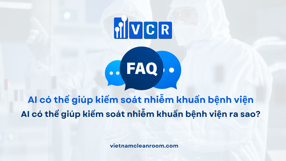 FAQ: AI có thể giúp kiểm soát nhiễm khuẩn bệnh viện ra sao?