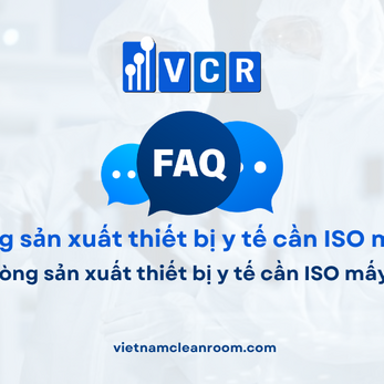FAQ: Phòng sản xuất thiết bị y tế cần ISO mấy?